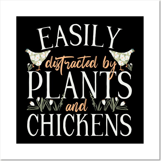 Easily Distracted By Plants & Chickens Wall Art by MGS